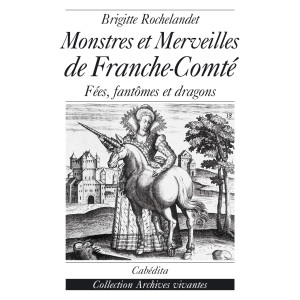 MONSTRES ET MERVEILLES DE FRANCHE-COMTÉ