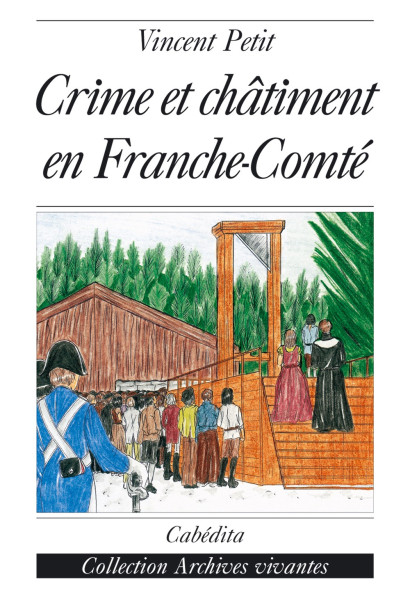 CRIME ET CHÂTIMENT EN FRANCHE-COMTÉ
