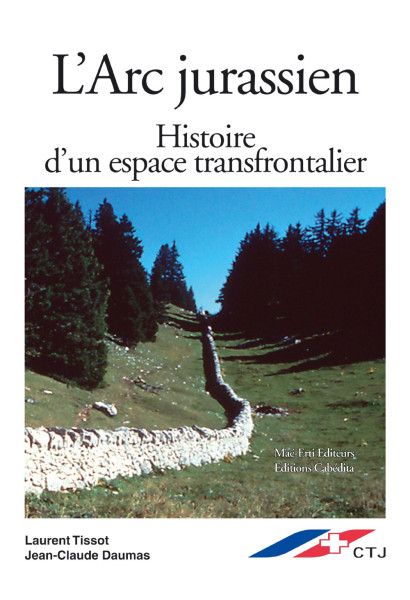 ARC JURASSIEN - L'HISTOIRE D'UN ESPACE TRANSFRONTALIER
