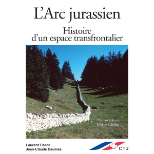 ARC JURASSIEN - L'HISTOIRE D'UN ESPACE TRANSFRONTALIER
