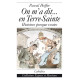 ON M’A DIT… EN TERRE-SAINTE