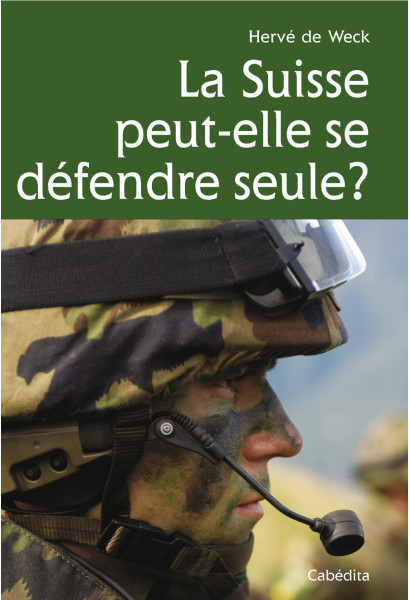 LA SUISSE PEUT-ELLE SE DÉFENDRE SEULE?