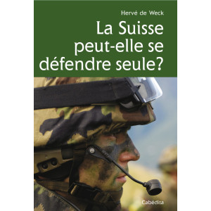 LA SUISSE PEUT-ELLE SE DÉFENDRE SEULE?