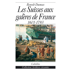 LES SUISSES AUX GALÈRES DE FRANCE