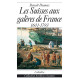 LES SUISSES AUX GALÈRES DE FRANCE