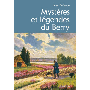 MYSTÈRES ET LÉGENDES DU BERRY
