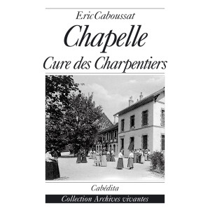 CHAPELLE – CURE DES CHARPENTIERS