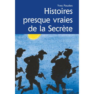HISTOIRES PRESQUE VRAIES DE LA SECRÈTE
