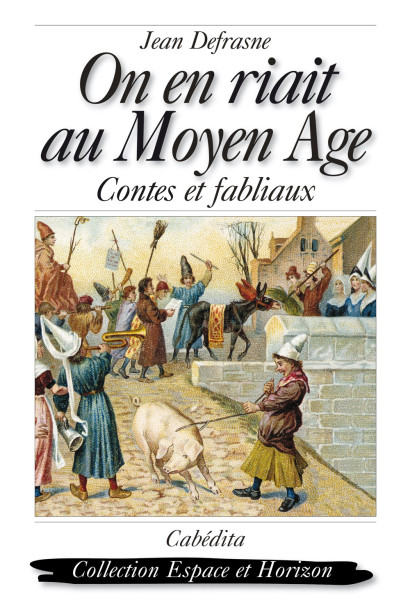 ON EN RIAIT AU MOYEN ÂGE