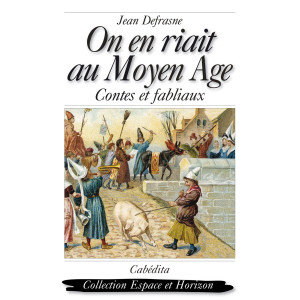 ON EN RIAIT AU MOYEN ÂGE