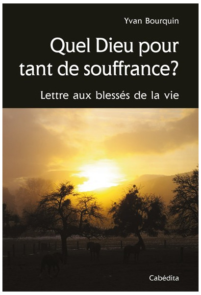 QUEL DIEU POUR TANT DE SOUFFRANCE?