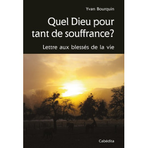 QUEL DIEU POUR TANT DE SOUFFRANCE?