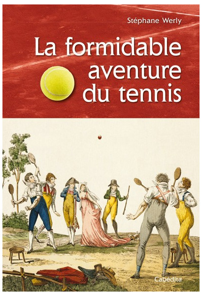 LA FORMIDABLE AVENTURE DU TENNIS