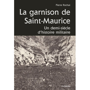 LA GARNISON DE SAINT-MAURICE