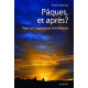 PÂQUES, ET APRES?