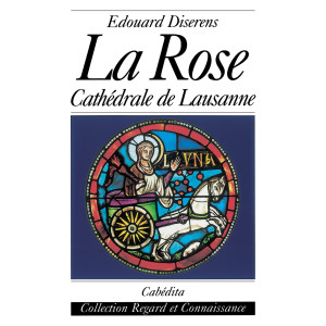 LA ROSE - CATHÉDRALE DE LAUSANNE