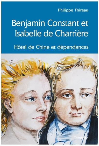BENJAMIN CONSTANT ET ISABELLE DE CHARRIERE