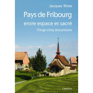 PAYS DE FRIBOURG ENTRE ESPACE ET SACRE