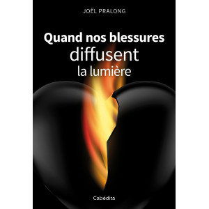 QUAND NOS BLESSURES DIFFUSENT LA LUMIERE