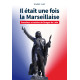 IL ETAIT UNE FOIS LA MARSEILLAISE