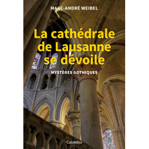 LA CATHEDRALE DE LAUSANNE SE DEVOILE