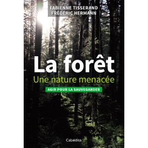 LA FORÊT - UNE NATURE MENACEE
