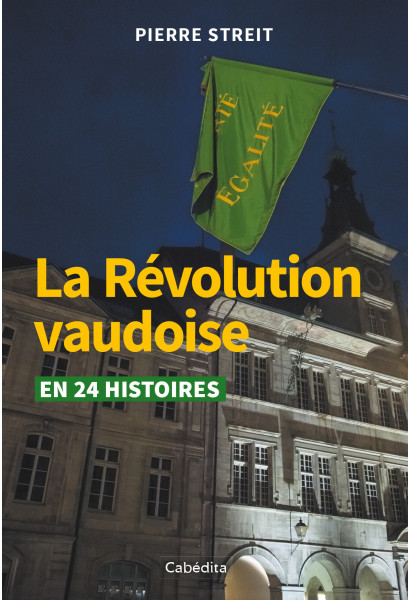 LA REVOLUTION VAUDOISE EN 24 HISTOIRES