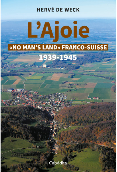 L'AJOIE "NO MAN'S LAND FRANCO-SUISSE" 1939-1945