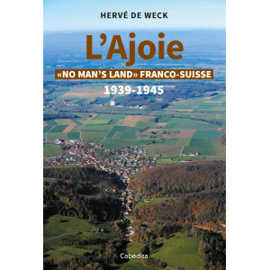 L'AJOIE "NO MAN'S LAND FRANCO-SUISSE" 1939-1945