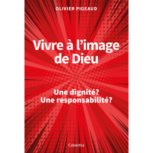 VIVRE A L'IMAGE DE DIEU