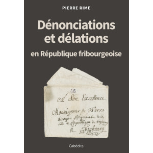 DENONCIATIONS ET DELATIONS EN REPUBLIQUE FRIBOURGEOISE