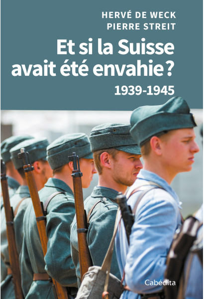 ET SI LA SUISSE AVAIT ETE ENVAHIE? 1939-1945