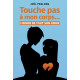 TOUCHE PAS A MON CORPS...