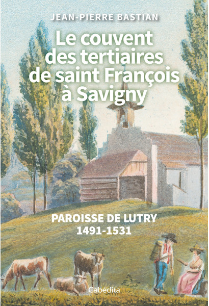 LE COUVENT DES TERTIAIRES DE SAINT FRANCOIS A SAVIGNY
