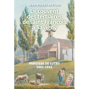 LE COUVENT DES TERTIAIRES DE SAINT FRANCOIS A SAVIGNY