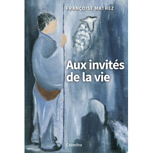 AUX INVITES DE LA VIE